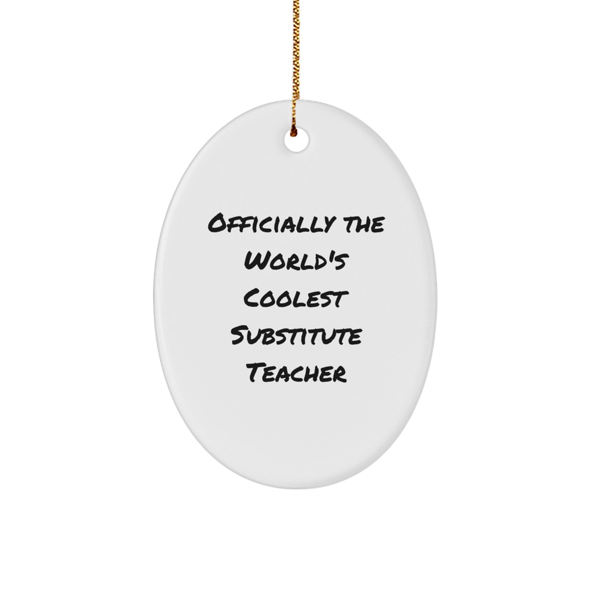 Funny Substitute Teacher Gifts for Men, Women, Friends, Coworkers, Family - Officially The World's Coolest Substitute Teacher Oval Ornament, Christmas Unique Gifts from Men, Women, Family - Image 1
