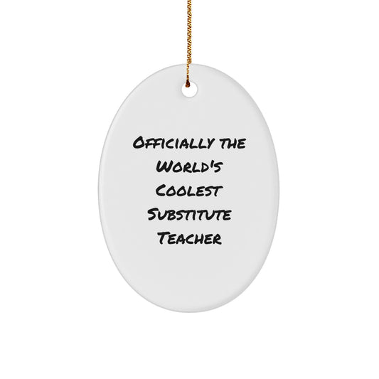 Funny Substitute Teacher Gifts for Men, Women, Friends, Coworkers, Family - Officially The World's Coolest Substitute Teacher Oval Ornament, Christmas Unique Gifts from Men, Women, Family - Image 1