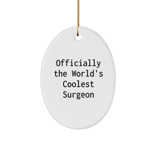 Funny Surgeon Gifts, World's Coolest Surgeon Oval Ornament for Surgeon Friends, Christmas Unique Gifts from Friends to Men Surgeons - Image 1