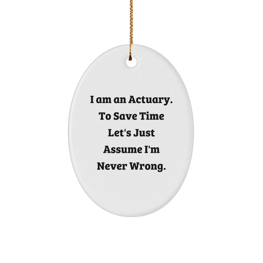 Funny Actuary Oval Ornament Gifts for Men - I Am An Actuary Gifts from Friends, Oval Shaped Ornament for Christmas Unique Decorations - Actuary Christmas Unique Gifts - Image 1