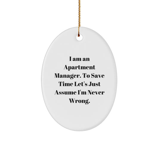 Funny Apartment Manager Gifts from Friends - Oval Ornament 'I'm Never Wrong' Quote for Christmas Unique Gifts - Image 1