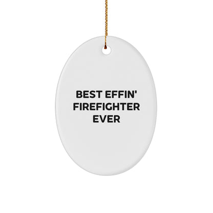 Funny Firefighter Oval Ornament Gifts for Men from Friends and Family, Best Effin' Firefighter Ever Christmas Decorations - Image 1