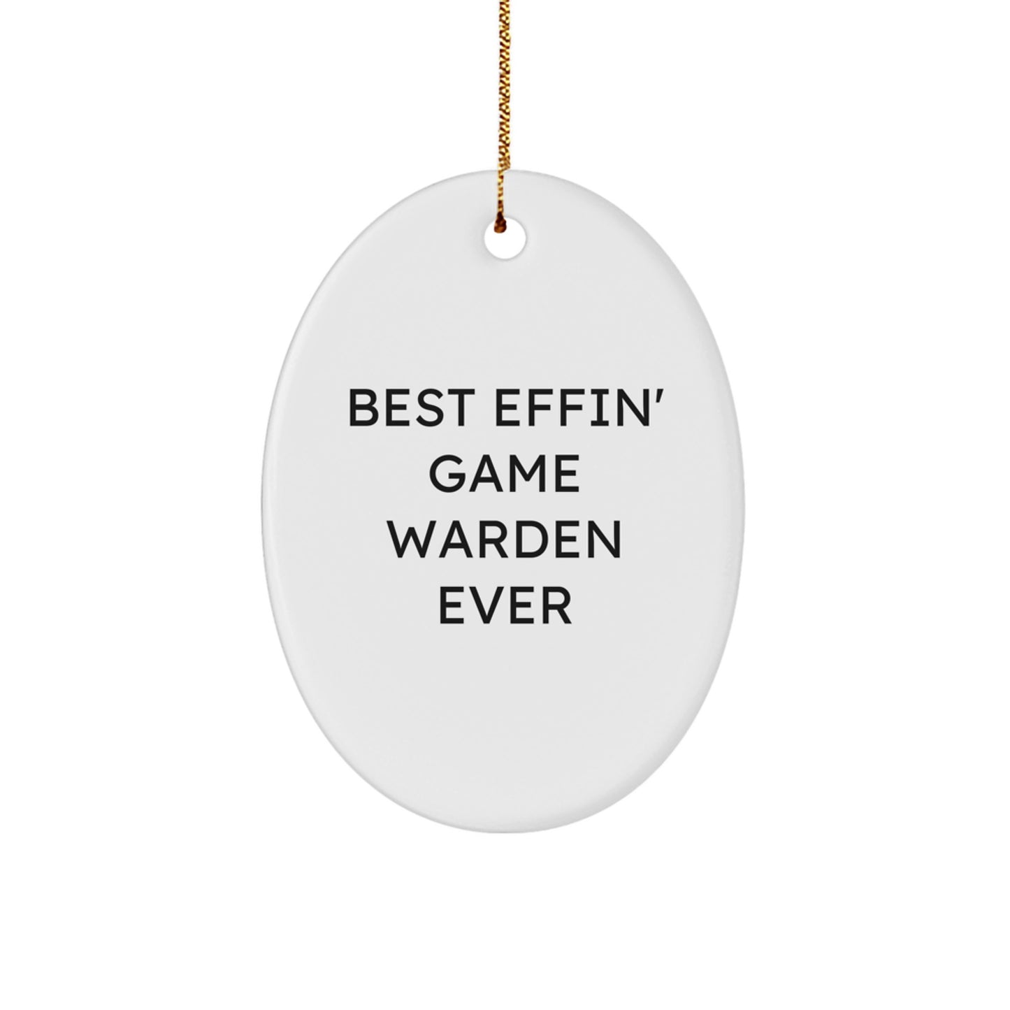 Funny Game Warden Gifts from Men, Oval Ornament Best Effin' Game Warden Ever for Christmas Unique Gifts - Image 1