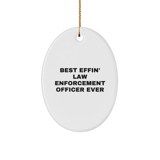 Funny Law Enforcement Officer Gifts from Family for Men, Oval Ornament with Best Effin' Quote, Christmas Unique Decorations - Image 1