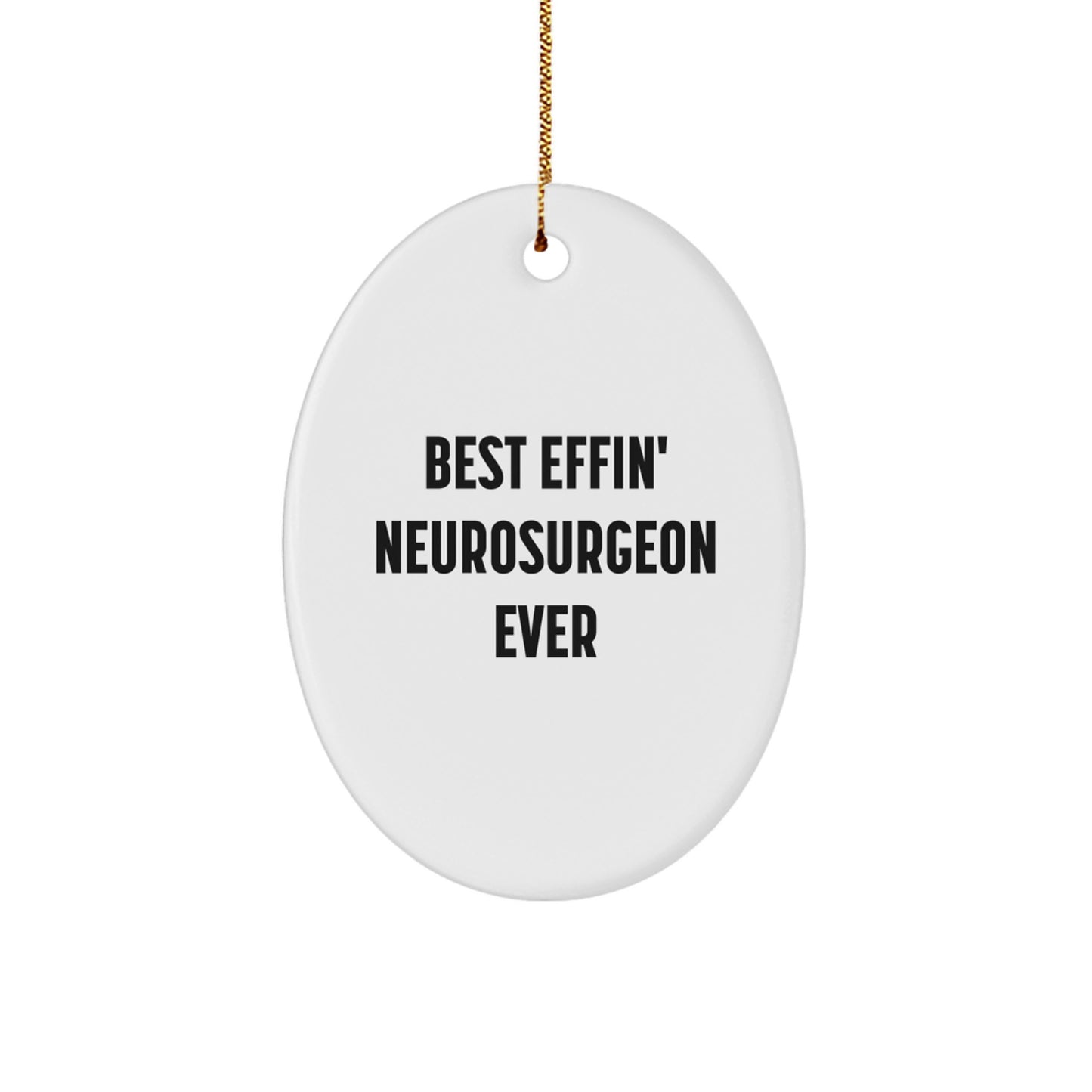 Funny Neurosurgeon Gifts from Friends, Best Effin' Oval Ornament for Christmas, Perfect for Family Men - Image 1