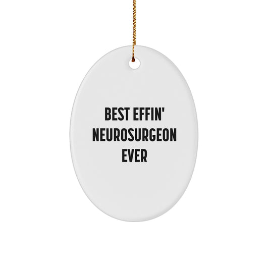 Funny Neurosurgeon Gifts from Friends, Best Effin' Oval Ornament for Christmas, Perfect for Family Men - Image 1
