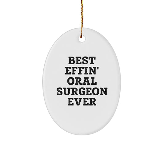 Funny Oral Surgeon Oval Ornament Gifts from Friends to Best Effin' Oral Surgeon Ever - Image 1