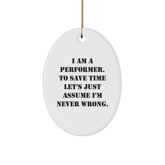 Unique Oval Ornament Gifts for Performer Friends from Family - Funny Quote Decoration - Image 1