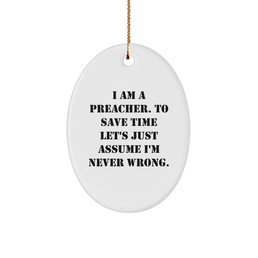 Funny Preacher Gift Idea - Oval Ornament for Preacher Friends - I Am A Preacher Gifts from Family - Christmas Unique Gifts - Image 1
