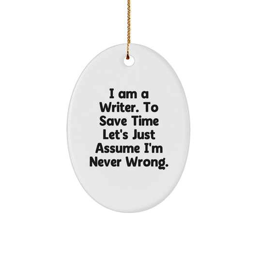 Funny Writer Christmas Oval Ornament Gifts for Him Friends from Family - Oval Writer Decorations with Quote I'm Never Wrong - Image 1