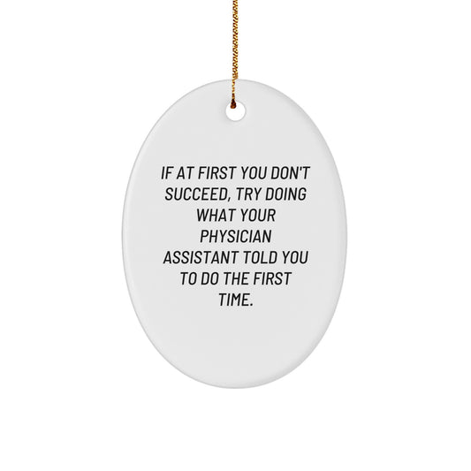 Funny Physician Assistant Gifts from Men to Coworkers, Oval Ornament with Encouragement Quote, Unique Christmas Decorations for Home - Image 1