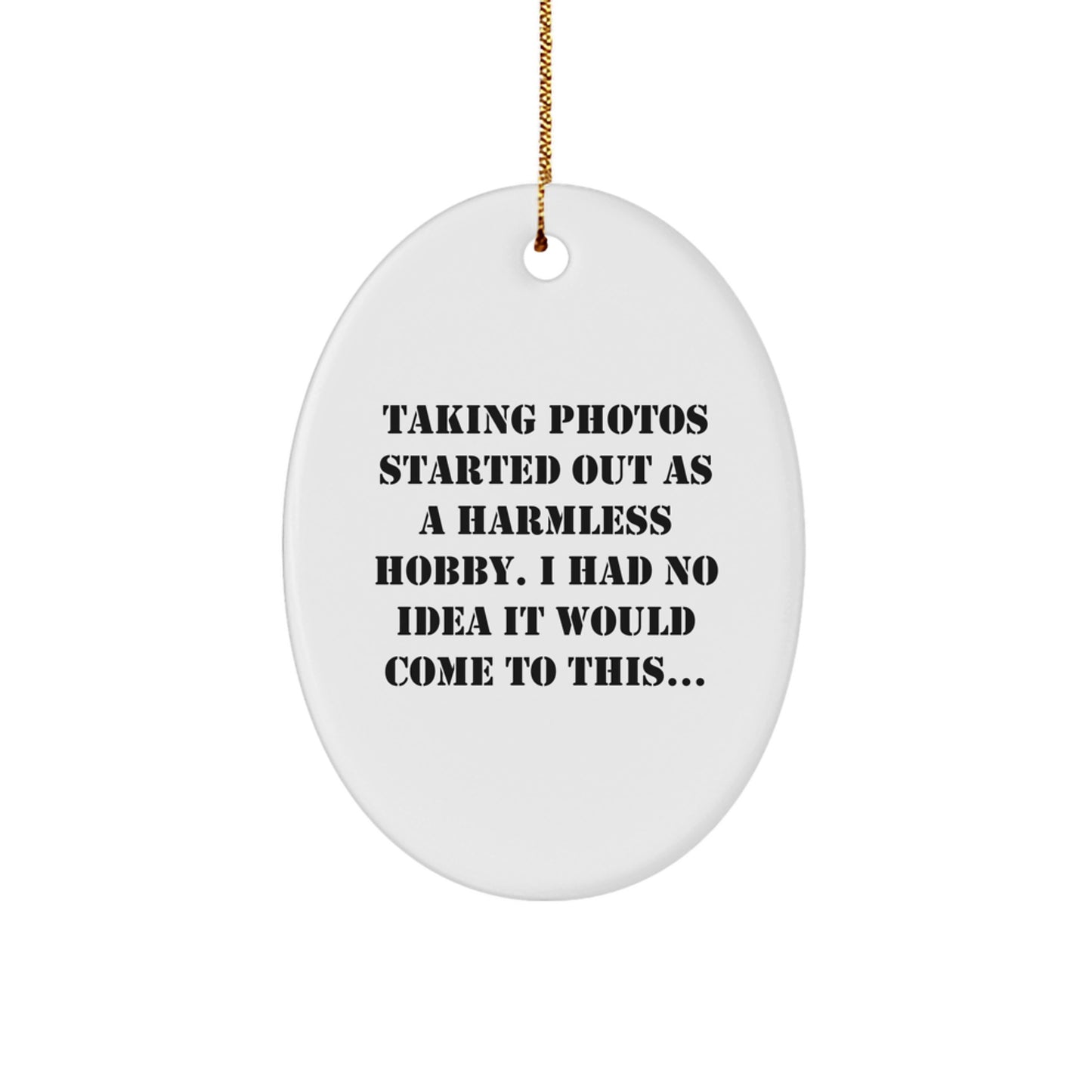 Taking Photos Enthusiast Gifts from Men to Women - Oval Ornament with Funny Quote - Christmas Unique Gifts - Image 1