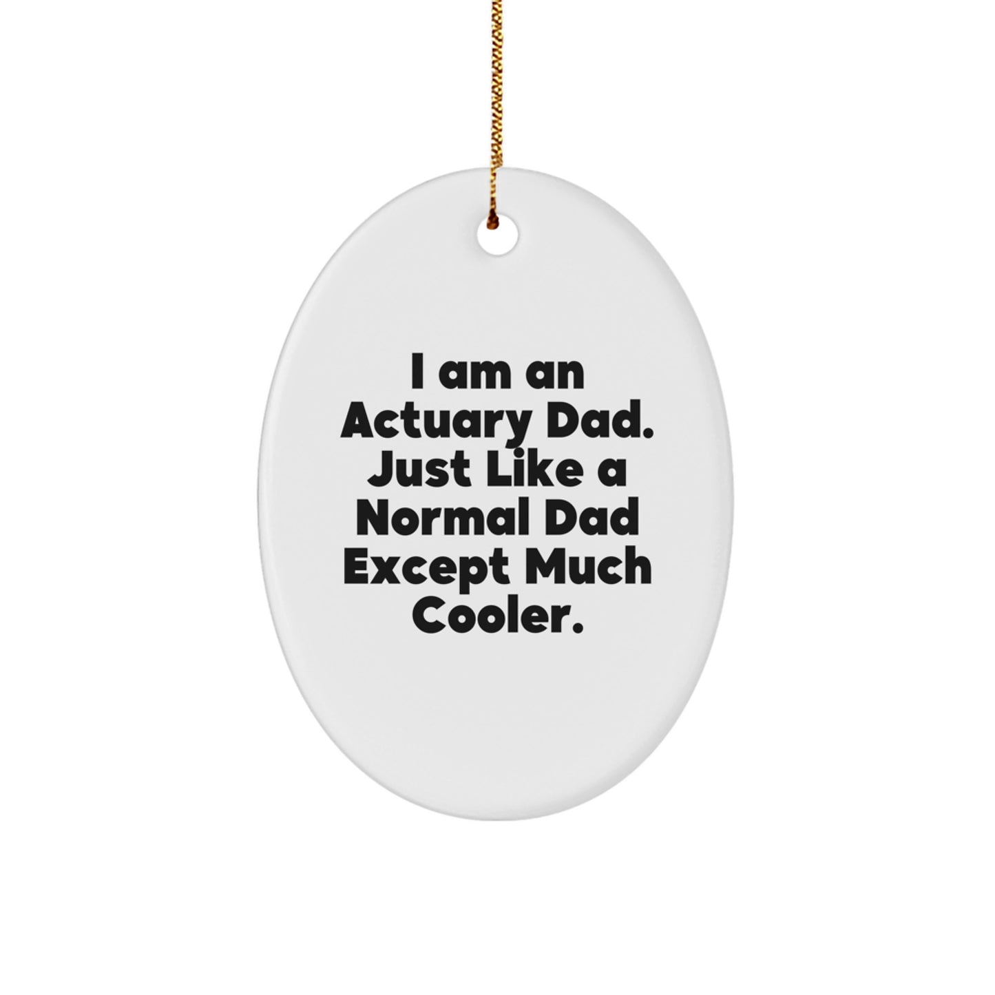 Funny Actuary Gifts - Actuary Oval Ornament for Men, Funny Dad Gifts for Actuary, Unique Christmas Unique Gifts from Dad to Son - Image 1