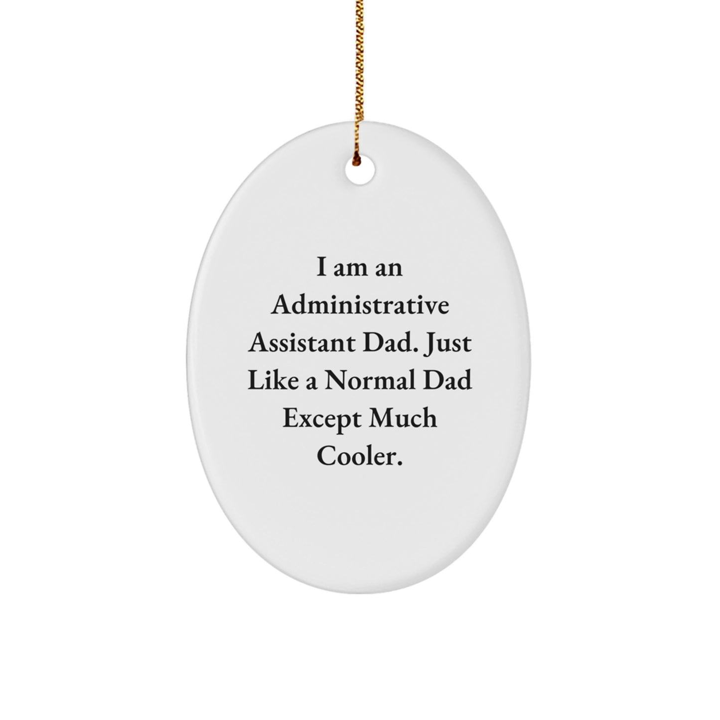 Funny Administrative Assistant Dad Oval Ornament Gifts from Men to Family for Christmas - Image 1