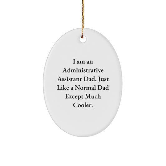 Funny Administrative Assistant Dad Oval Ornament Gifts from Men to Family for Christmas - Image 1