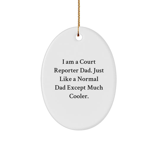 Court Reporter Dad Oval Ornament, Funny Gift for Court Reporter, Christmas Unique Ornament, 'I Am A Court Reporter Dad' - Image 1