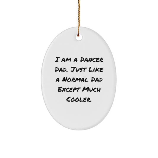 Funny Dancer Dad Oval Ornament Gifts from Men to Dancer Friends, Unique Christmas Decorations - Image 1