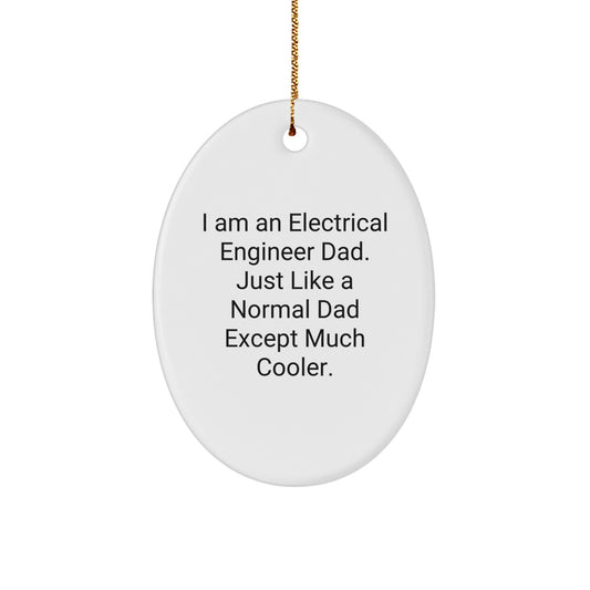 Electrical Engineer Dad Funny Oval Ornament, Unique Gifts for Men, Christmas Decorations from Dad, Electrical Engineer Oval Ornament for Family Members, Oval Shape - Image 1