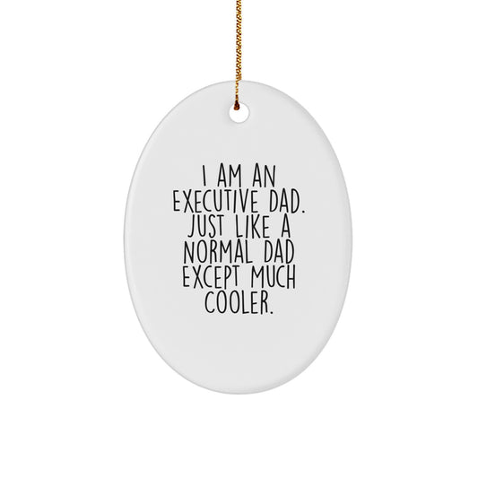 Funny Executive Dad Oval Ornament Gifts from Men to Executive Friends, Unique Christmas Unique Gifts - Image 1