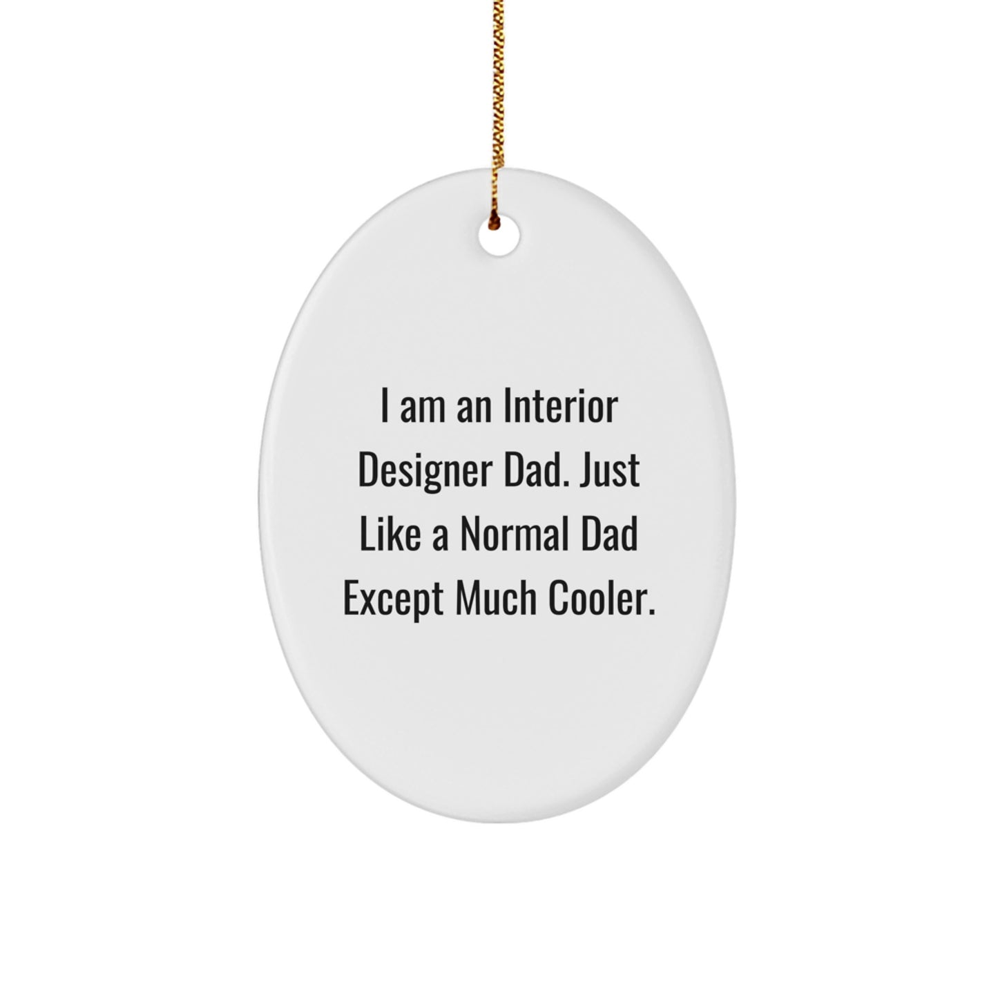 Funny Interior Designer Gifts from Dad for Interior Designer Christmas Unique Gifts Oval Ornament - Image 1