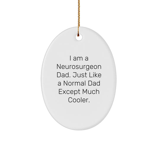 Funny Gifts from Dad for the Neurosurgeon Man in Your Life, Oval Ornament, Christmas Unique Presents for Him - Image 1