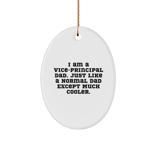 Funny Vice-principal Dad Gifts, Oval Ornament with Quote 'I Am A Vice-principal Dad', Christmas Unique Gifts from Men to Men - Image 1