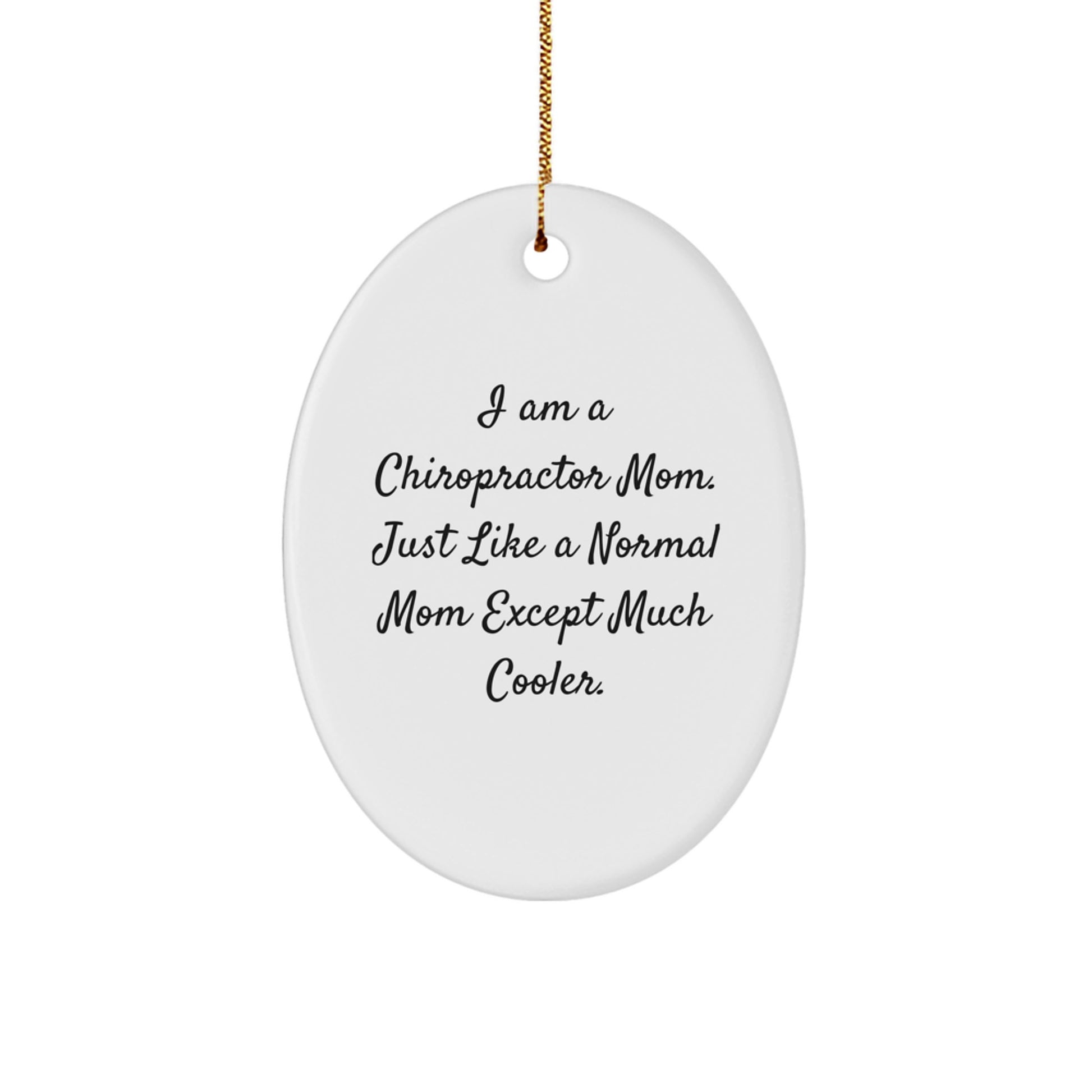 Funny Chiropractor Mom Oval Ornament Gifts from Men to Chiropractor Friends at Christmas - Image 1
