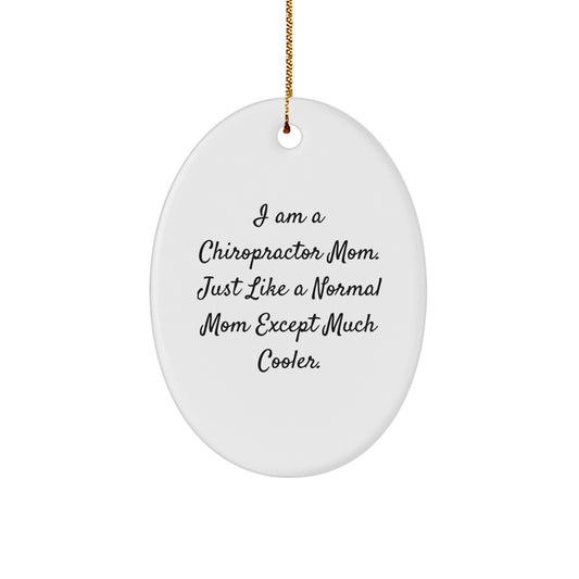 Funny Chiropractor Mom Oval Ornament Gifts from Men to Chiropractor Friends at Christmas - Image 1