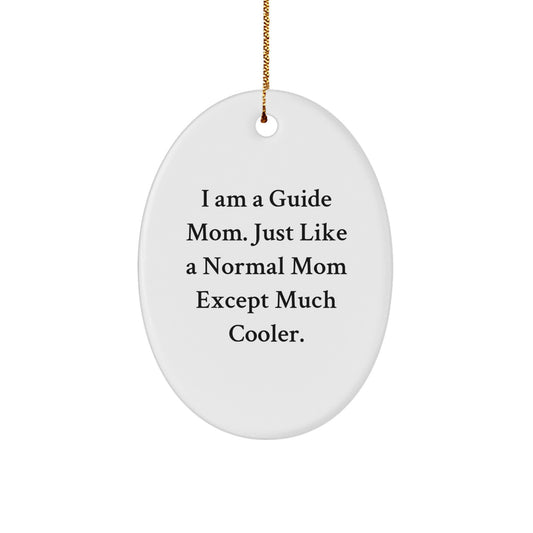 Guide Mom Gifts from Men to Guide Women - Funny Oval Ornament, Guide Mom, Christmas Unique Gifts - Image 1