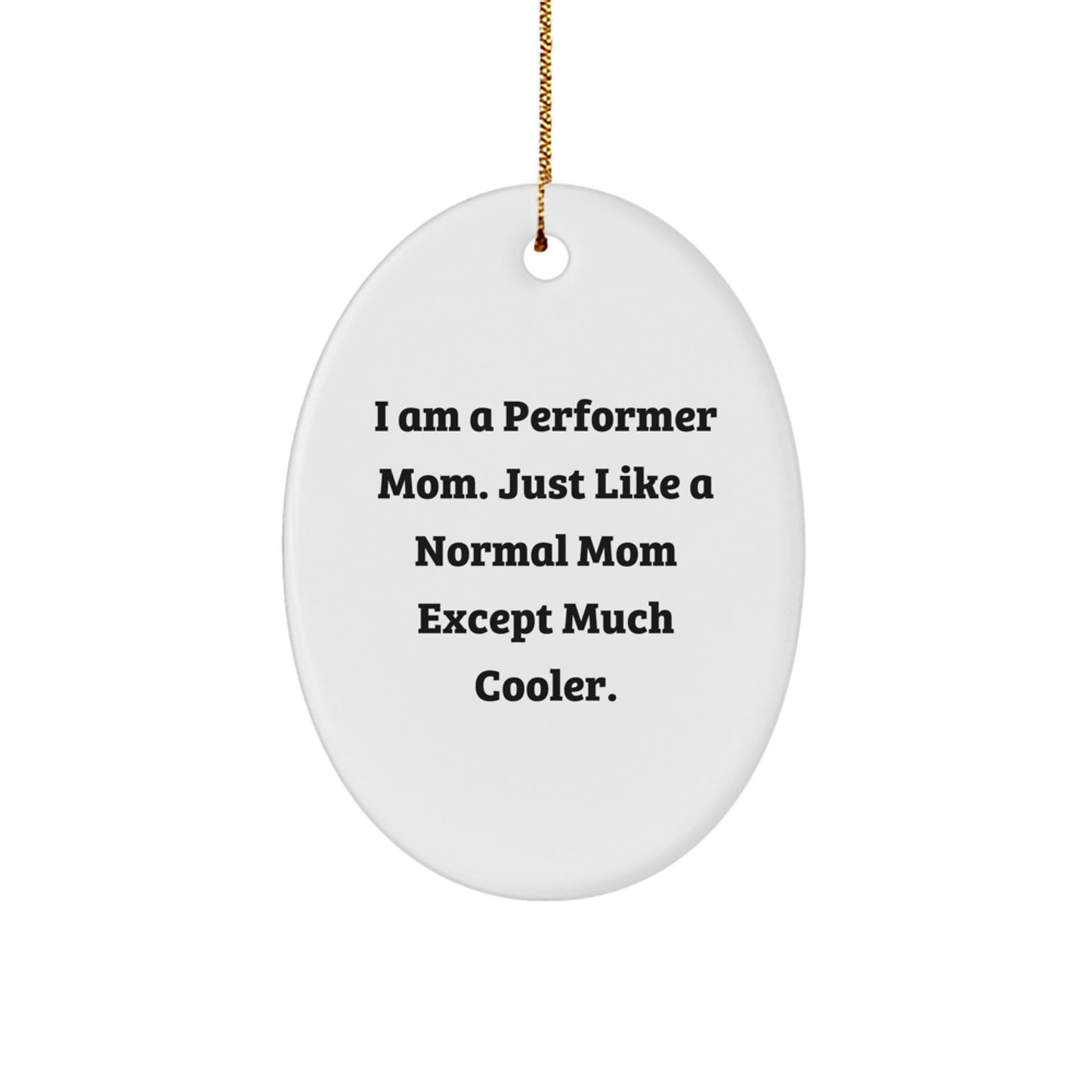 Funny Performer Mom Oval Ornament Gifts from Family for Christmas Unique Presents - Image 1