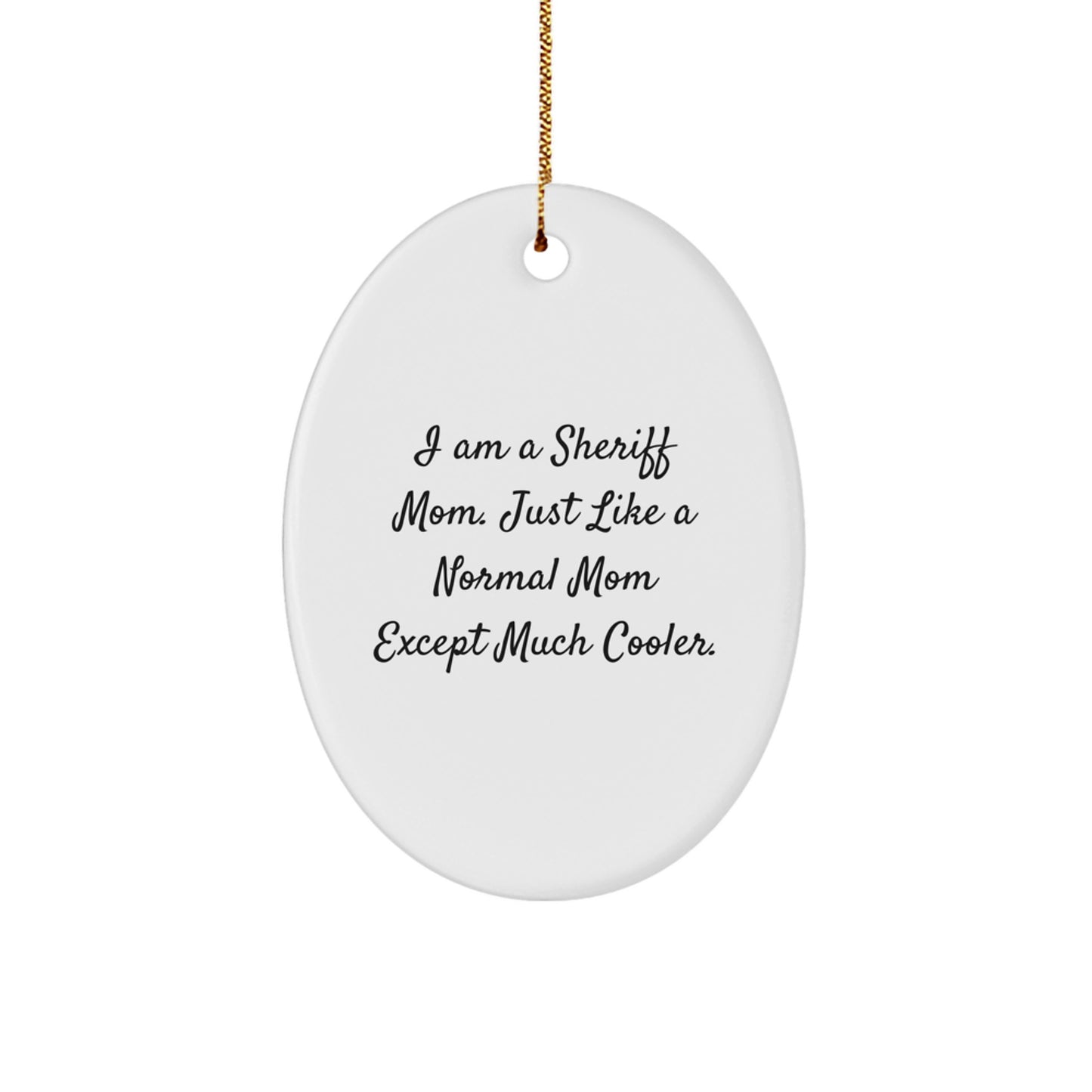 Funny Sheriff Gifts for Women, I Am A Sheriff Mom Oval Ornament, Christmas Unique Gifts, Sheriff Mom Christmas Decoration - Image 1
