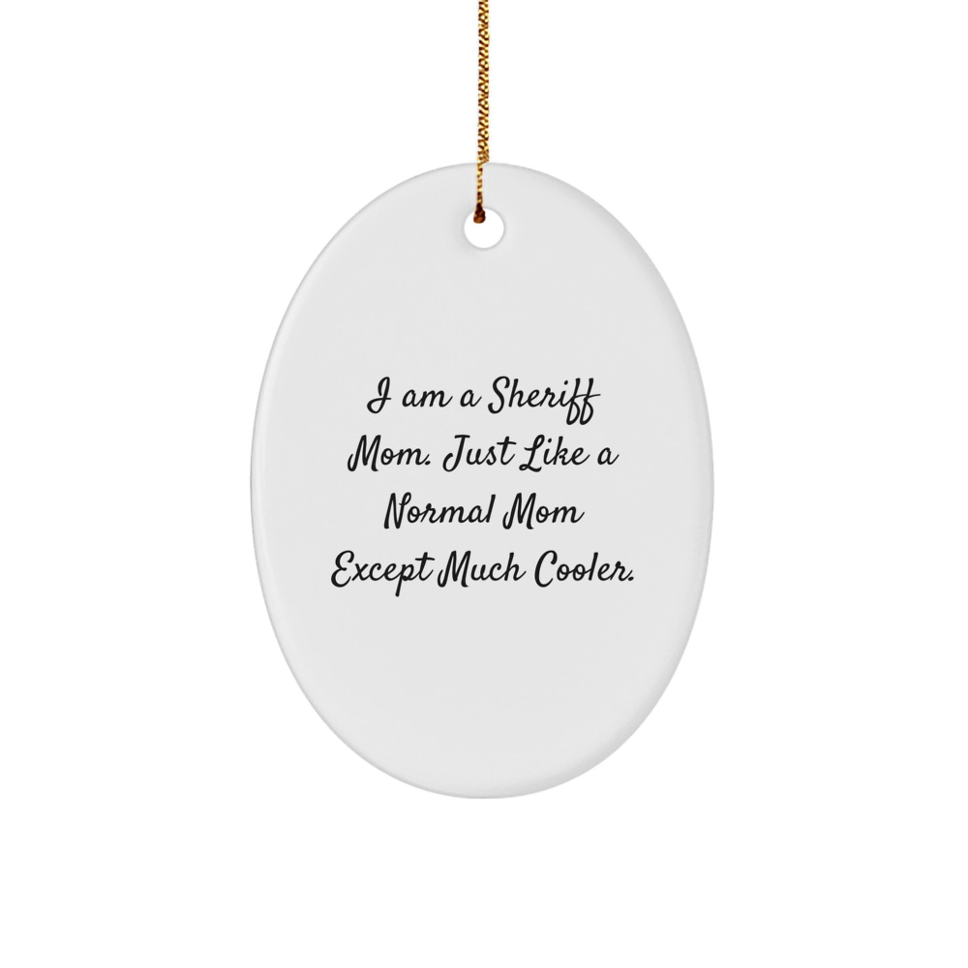 Funny Sheriff Gifts for Women, I Am A Sheriff Mom Oval Ornament, Christmas Unique Gifts, Sheriff Mom Christmas Decoration - Image 1