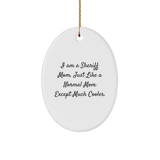 Funny Sheriff Gifts for Women, I Am A Sheriff Mom Oval Ornament, Christmas Unique Gifts, Sheriff Mom Christmas Decoration - Image 1