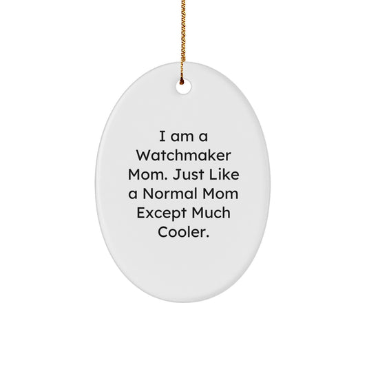 Gifts from Watchmaker Mom - Unique Oval Ornament for Watchmaker Friends - Funny Mom Watchmaker, Oval Ornament for Christmas Unique Gifts for Watchmaker - Image 1