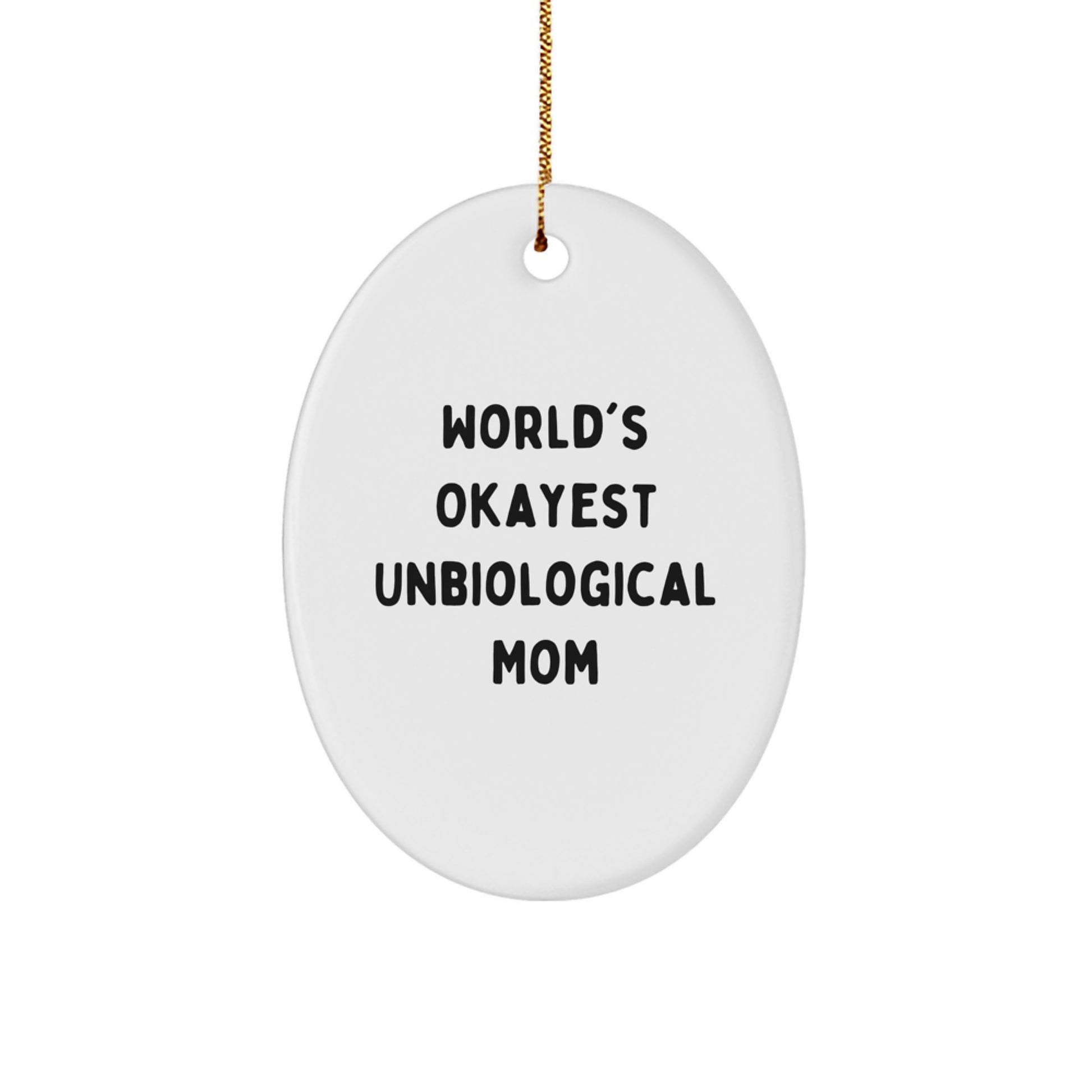 Funny Unbiological Mom Gifts from Men or Women - World's Okayest Unbiological Mom Oval Ornament for Christmas Unique Gifts - Image 1
