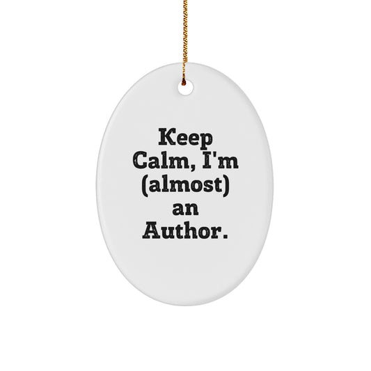 Funny Author Gifts for Friends - Keep Calm Almost Author Oval Ornament, White MDF Wood, Gift from Friends, Perfect Christmas Unique Gifts - Image 1