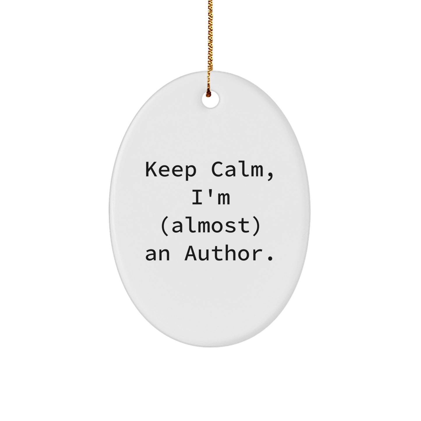 Funny Author Oval Ornament Gifts from Friends for Christmas - Keep Calm, I'm (almost) An Author. - Image 1