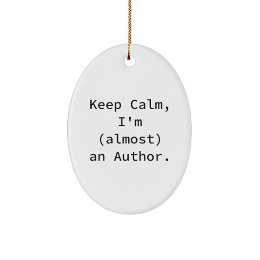 Funny Author Oval Ornament Gifts from Friends for Christmas - Keep Calm, I'm (almost) An Author. - Image 1