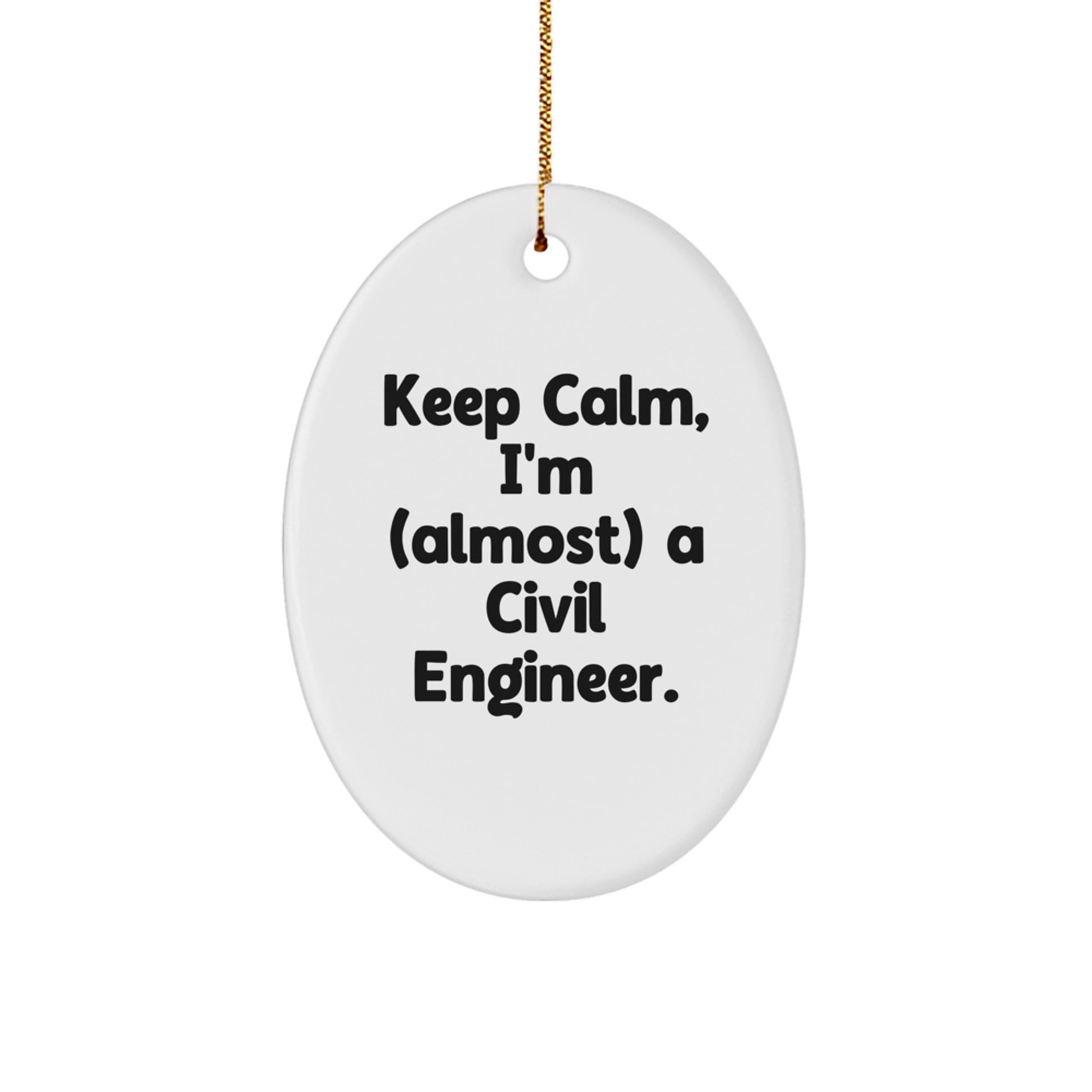 Funny Civil Engineer Gifts, Oval Ornament for Men, Women, Coworkers, Family, Keep Calm, I'm almost a Civil Engineer, Christmas Unique Gifts from Friends - Image 1