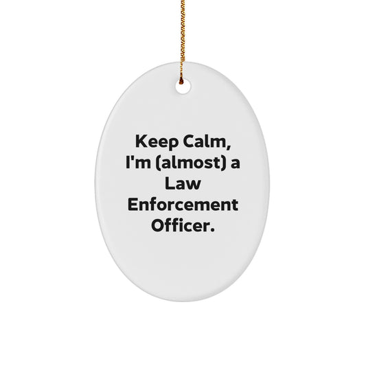 Funny Law Enforcement Officer Oval Ornament Gifts from Friends and Family for Men and Women - Keep Calm I'm (almost) A Law Enforcement Officer - Christmas Unique Decorations - Image 1