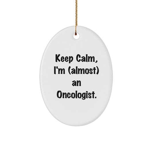 Gifts from Friends and Family, Keep Calm I'm (almost) An Oncologist Christmas Unique Gifts for Oncologist Men Women Friends Coworkers Family Oval Ornament - Image 1