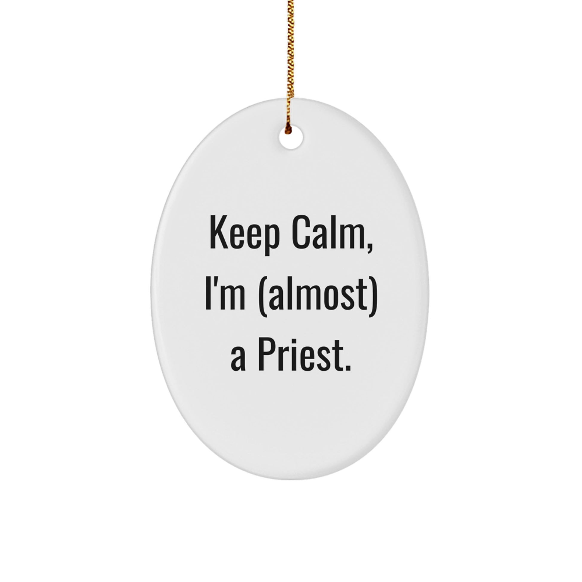 Funny Oval Ornament - Gifts from Friends for Priest - Keep Calm I'm (almost) A Priest. - Image 1