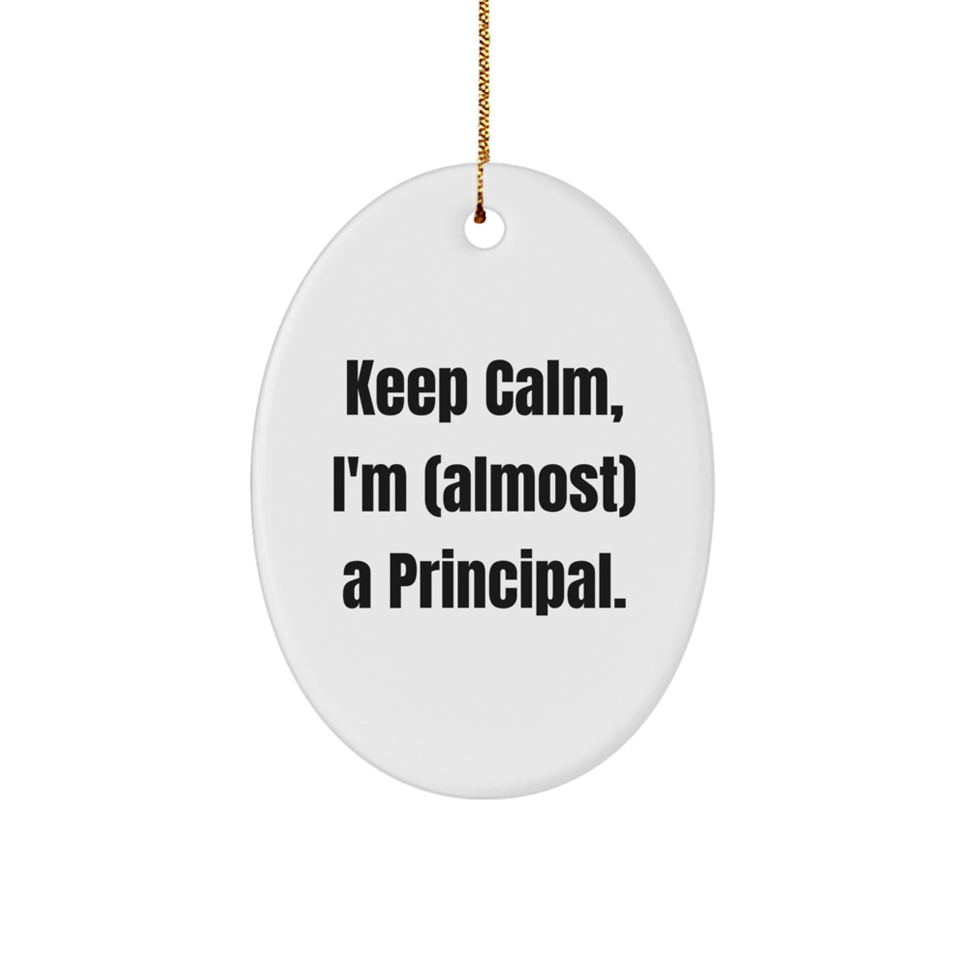 Funny Principal Oval Ornament Gifts from Family for Principal, Keep Calm I'm Almost a Principal Christmas Unique Gifts, Oval Shaped Office Decor - Image 1