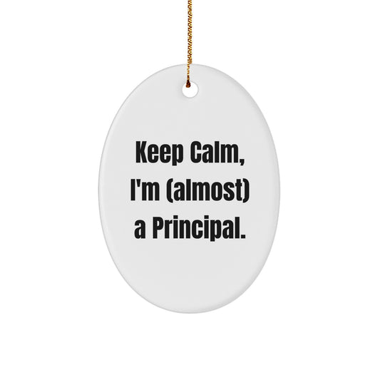 Funny Principal Oval Ornament Gifts from Family for Principal, Keep Calm I'm Almost a Principal Christmas Unique Gifts, Oval Shaped Office Decor - Image 1