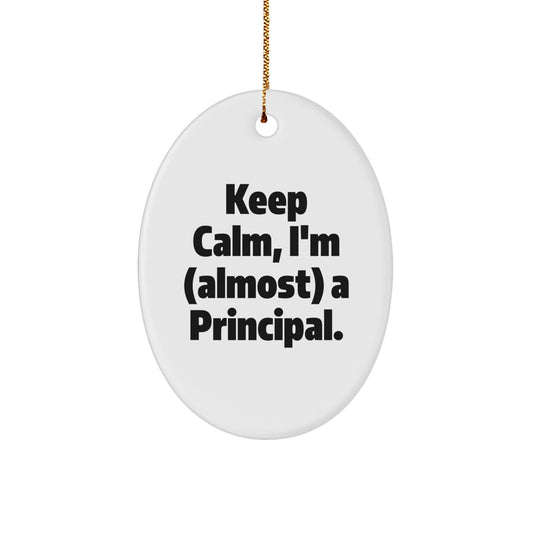 Funny Principal Gifts for Men, Oval Ornament, Keep Calm, I'm almost A Principal, Christmas Unique Gifts from Friends and Family - Image 1