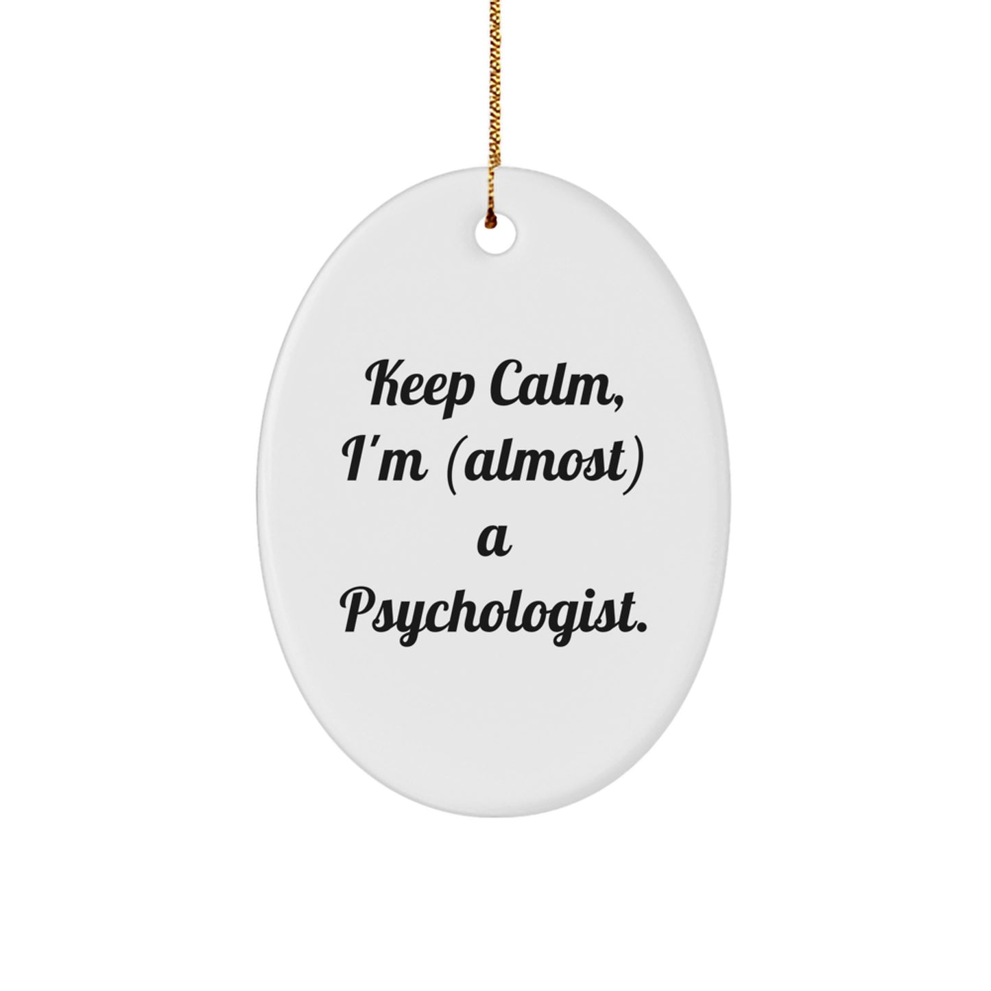 Funny Psychologist Gifts, Cute Oval Ornament for Psychologist Friends, Keep Calm I'm (almost) A Psychologist Christmas Unique Gifts for Men - Image 1