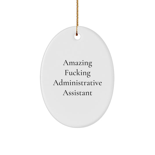Funny Administrative Assistant Oval Ornament Gifts from Friends, 'Amazing F--king Administrative Assistant' Christmas Unique Gift for Office Workers - Image 1