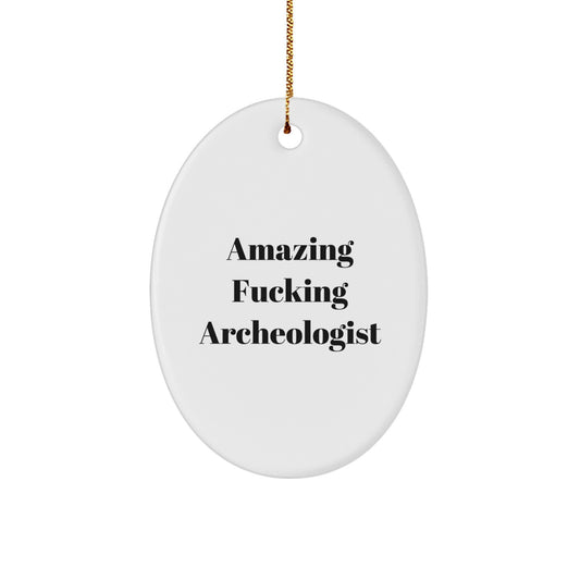 Funny Gifts for the Amazing Archeologist in Your Life, Oval Ornament, Christmas Unique Gifts from Friends to Family - Image 1