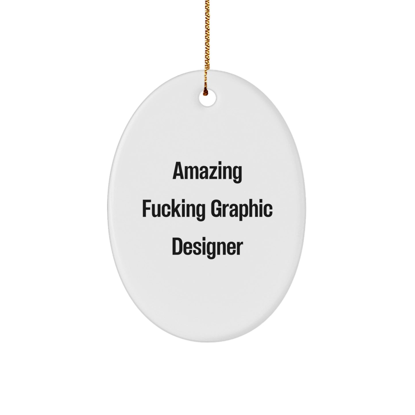 Funny Graphic Designer Gifts for Men, Oval Ornament Christmas Unique, Amazing F--king Graphic Designer Quote, Gifts from Family - Image 1