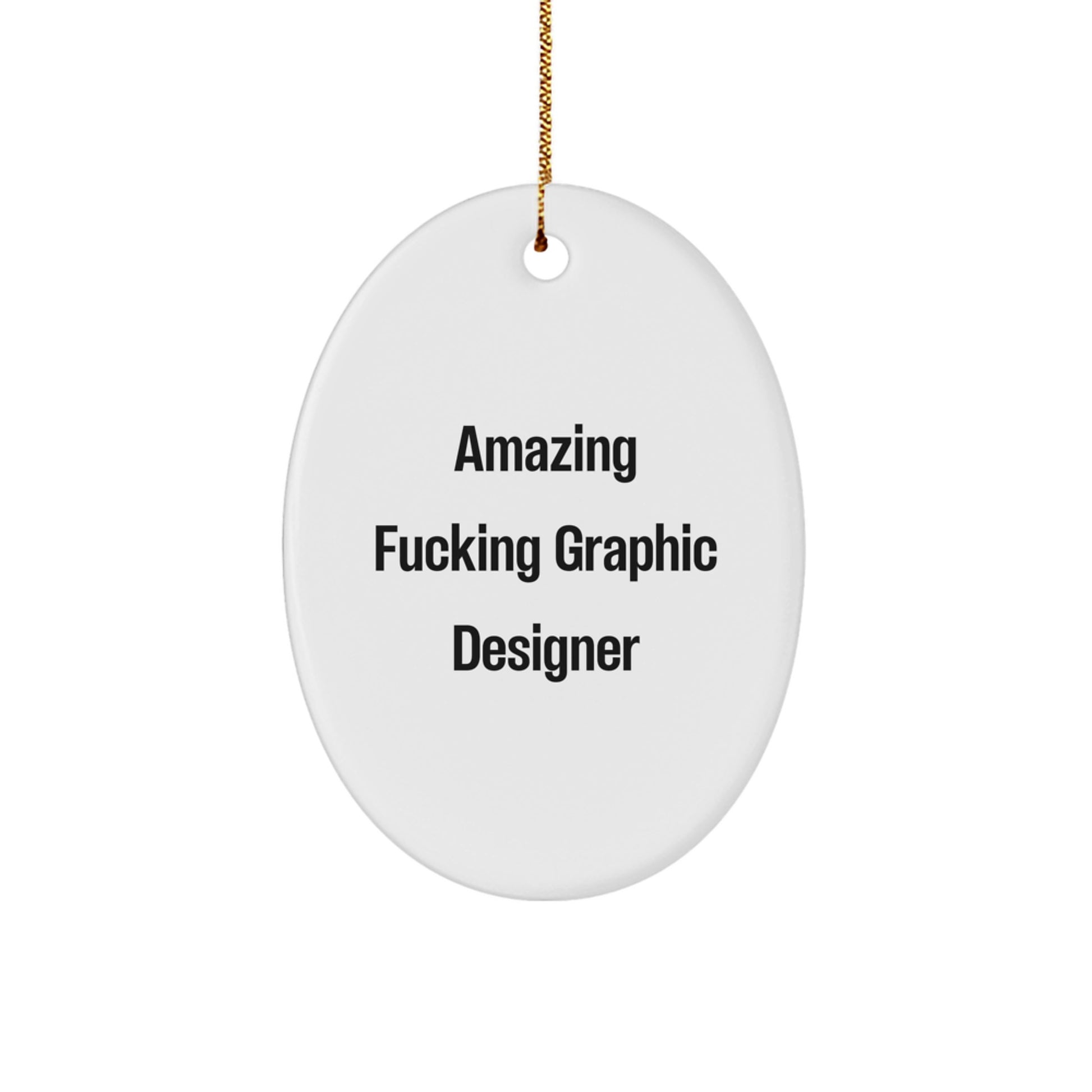 Funny Graphic Designer Gifts for Men, Oval Ornament Christmas Unique, Amazing F--king Graphic Designer Quote, Gifts from Family - Image 1